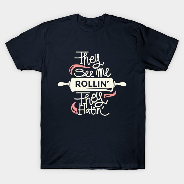 They See Me Rollin' T-Shirt by RainbowAndJackson